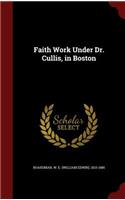 Faith Work Under Dr. Cullis, in Boston