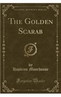 The Golden Scarab (Classic Reprint)