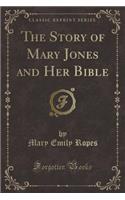 The Story of Mary Jones and Her Bible (Classic Reprint)