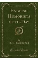 English Humorists of To-Day (Classic Reprint)