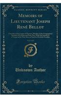 Memoirs of Lieutenant Joseph RenÃ© Bellot, Vol. 2 of 2: Chevalier of the Legion of Honour, Member of the Geographical Societies of London and Paris, Etc;; With His Journal of a Voyage in the Polar Seas, in Search of Sir John Franklin (Classic Repri