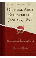 Official Army Register for January, 1872 (Classic Reprint)