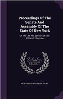 Proceedings of the Senate and Assembly of the State of New York: On the Life and Services of Gen. William T. Sherman