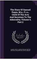 Diary Of Samuel Pepys, M.a., F.r.s., Clerk Of The Acts And Secretary To The Admirality, Volume 5, Part 2