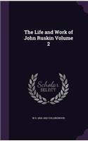 Life and Work of John Ruskin Volume 2