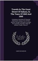 Travels In The Great Desert Of Sahara, In The Years Of 1845 And 1846