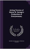 Acting Version of Henry W. Savage's Production of Everywoman;
