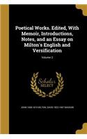 Poetical Works. Edited, with Memoir, Introductions, Notes, and an Essay on Milton's English and Versification; Volume 2: (English)