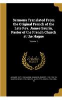 Sermons Translated From the Original French of the Late Rev. James Saurin, Pastor of the French Church at the Hague; Volume 2