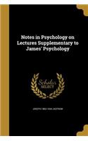 Notes in Psychology on Lectures Supplementary to James' Psychology