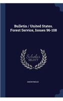 Bulletin / United States. Forest Service, Issues 96-108