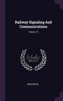 Railway Signaling And Communications; Volume 15