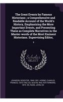 Great Events by Famous Historians; a Comprehensive and Readable Account of the World's History, Emphasizing the More Important Events, and Presenting These as Complete Narratives in the Master-words of the Most Eminent Historians. Supervising Edito