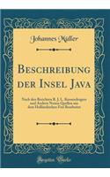 Beschreibung Der Insel Java: Nach Den Berichten R. J. L. Kussendragers Und Andern Neuen Quellen Aus Dem Holländischen Frei Bearbeitet (Classic Reprint)