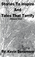 Stories to Inspire and Tales that Terrify (Volume Two)