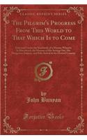 The Pilgrim's Progress from This World to That Which Is to Come