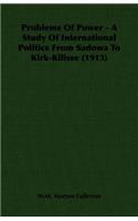 Problems Of Power - A Study Of International Politics From Sadowa To Kirk-Kilisse (1913)