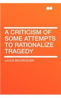 A Criticism of Some Attempts to Rationalize Tragedy