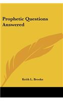 Prophetic Questions Answered