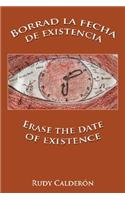 Borrad La Fecha de Existencia/Erase the Date of Existence