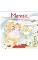 Maman, m'Aimeras-Tu Toujours?