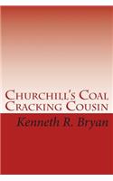 Churchill's Coal Cracking Cousin