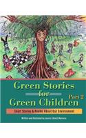 Green Stories for Green Children, Part 2: Short Stories and Poems about our Environment(English)