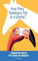 How Many Flamingos Tall is a Giraffe?: Creative Ways to Look at Height
