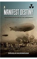 Manifest Destiny: An Alternative History of the Confederacy