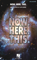 Now. Here. This. - Piano/Vocal Selections: Piano/Vocal Selections