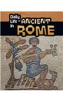 Daily Life in Ancient Civilizations Daily Life in Ancient Rome