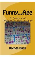 Funny...Age: A funny and insightful look at Age(1 Funny)