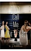 Don't Call Me Kit Kat