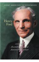 Henry Ford: Assembly Line and Automobile Pioneer