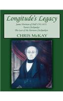 Longitude's Legacy James Harrison of Hull 1792-1875