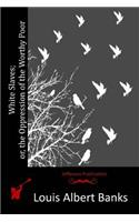 White Slaves; or, the Oppression of the Worthy Poor: (English)