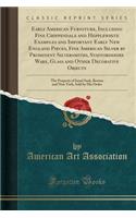 Early American Furniture, Including Fine Chippendale and Hepplewhite Examples and Important Early New England Pieces, Fine American Silver by Prominent Silversmiths, Staffordshire Ware, Glass and Other Decorative Objects: The Property of Israel Sac