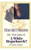 How Did I Become the First Lady of a White Megachurch?: A Christian Romance