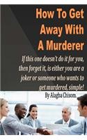 How To Get Away With A Murderer