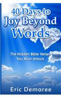 40 Days to Joy Beyond Words: The Hidden Bible Verses You Must Unlock