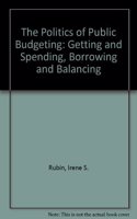 The Politics of Public Budgeting: Getting and Spending, Borrowing and Balancing