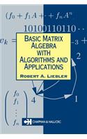 Basic Matrix Algebra with Algorithms and Applications