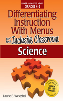 Differentiating Instruction With Menus for the Inclusive Classroom: Science (Grades K-2)