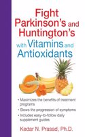 Fight Parkinson's and Huntington's with Vitamins and Antioxidants