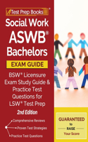 Social Work ASWB Bachelors Exam Guide: Bsw Licensure Exam Study Guide and Practice Test Questions for Lsw Test Prep [2nd Edition]
