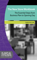 New Store Workbook: The Essential Steps from Business Plan to Opening Day