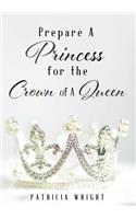 Prepare A Princess for the Crown of A Queen