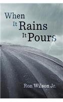 When It Rains It Pours