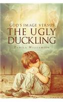God's Image Versus the Ugly Duckling