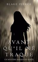 Avant Qu'il Ne Traque: (9 Un Mystère MacKenzie White)